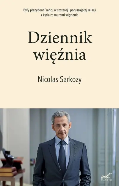 Już 28 stycznia 2026 r. (środa) polska premiera „Dziennika więźnia” Nicolasa Sarkozy’ego - niezwykłej pamiętnikarskiej relacji z pobytu w więzieniu